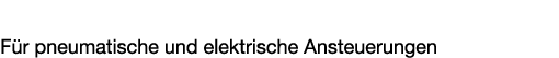 Aktoren & Ventile F r pneumatische und elektrische Ansteuerungen