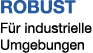 ROBUST F r industrielle Umgebungen