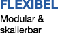 FLEXIBEL Modular & skalierbar