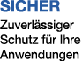SICHER Zuverl ssiger Schutz f r Ihre Anwendungen