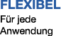 Flexibel F r jede Anwendung 