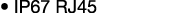 • IP67 RJ45 