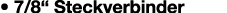 • 7/8“ Steckverbinder