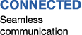 CONNECTED Seamless communication