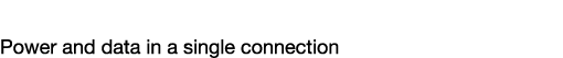Hybrid Connectivity Power and data in a single connection