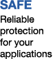 Safe Reliable protection for your applications