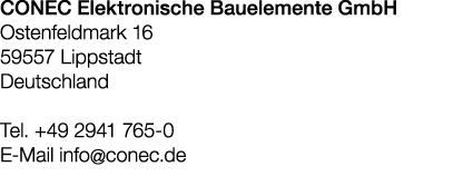 CONEC Elektronische Bauelemente GmbH Ostenfeldmark 16 59557 Lippstadt Deutschland Tel. +49 2941 765 0 E Mail info@con...