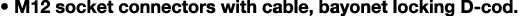 • M12 socket connectors with cable, bayonet locking D cod.