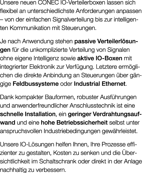 Unsere neuen CONEC IO Verteilerboxen lassen sich flexibel an unterschiedlichste Anforderungen anpassen – von der einf...