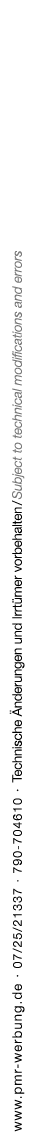 www.pmr werbung.de · 07/25/21337 · 790 704610 · Technische nderungen und Irrt mer vorbehalten / Subject to technical...