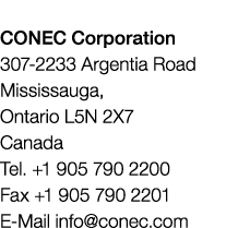 CONEC Corporation 307 2233 Argentia Road Mississauga, Ontario L5N 2X7 Canada Tel. +1 905 790 2200 Fax +1 905 790 2201...
